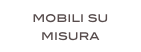 mobili su misura